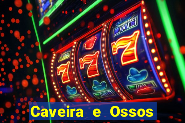 Caveira e Ossos cruzados o que significa